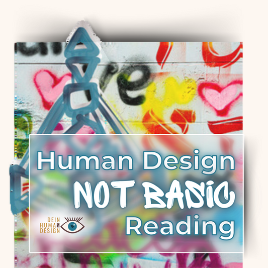 Human Design NOT BASIC Reading